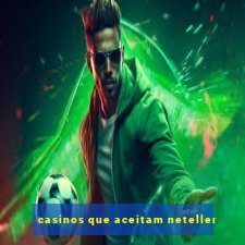 casinos que aceitam neteller